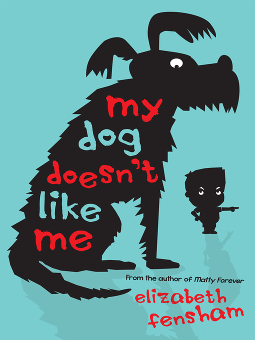 Title details for My Dog Doesn't Like Me by Elizabeth Fensham - Available
